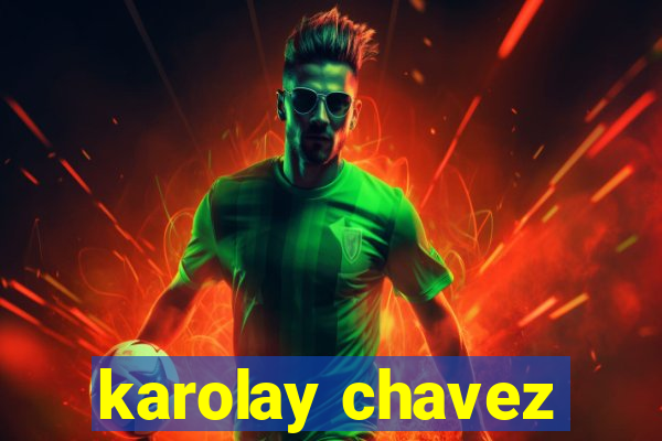 karolay chavez